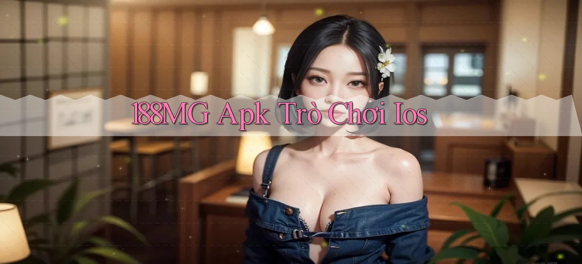 188mg apk trò chơi ios