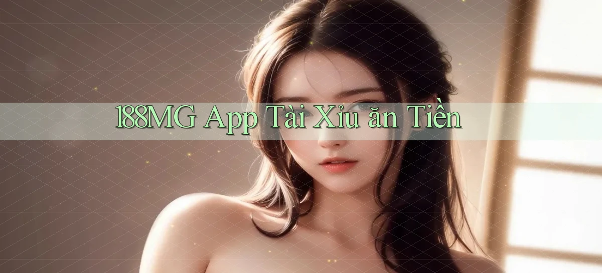 188mg app tài xỉu ăn tiền
