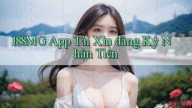 188mg app tài xỉu đăng ký nhận tiền
