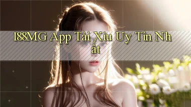 188mg app tài xỉu uy tín nhất