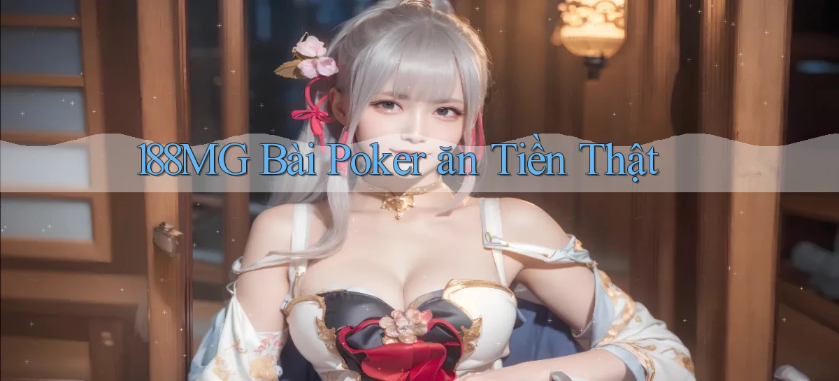 188mg bài poker ăn tiền thật