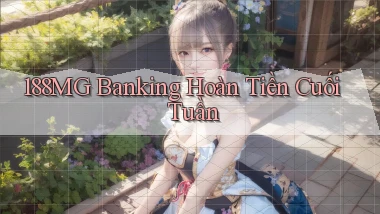 188mg banking hoàn tiền cuối tuần