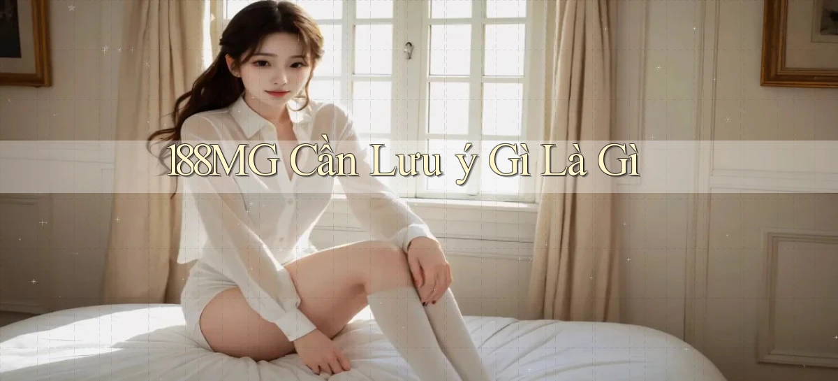 188mg cần lưu ý gì là gì