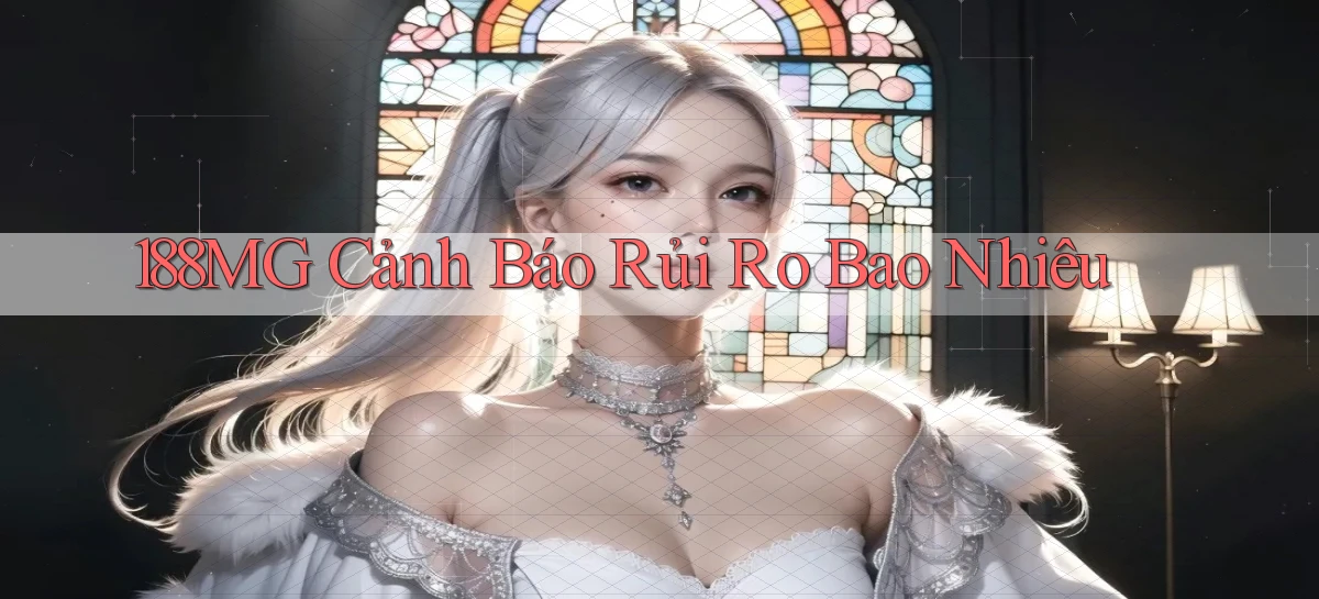 188mg cảnh báo rủi ro bao nhiêu