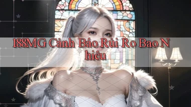 188mg cảnh báo rủi ro bao nhiêu