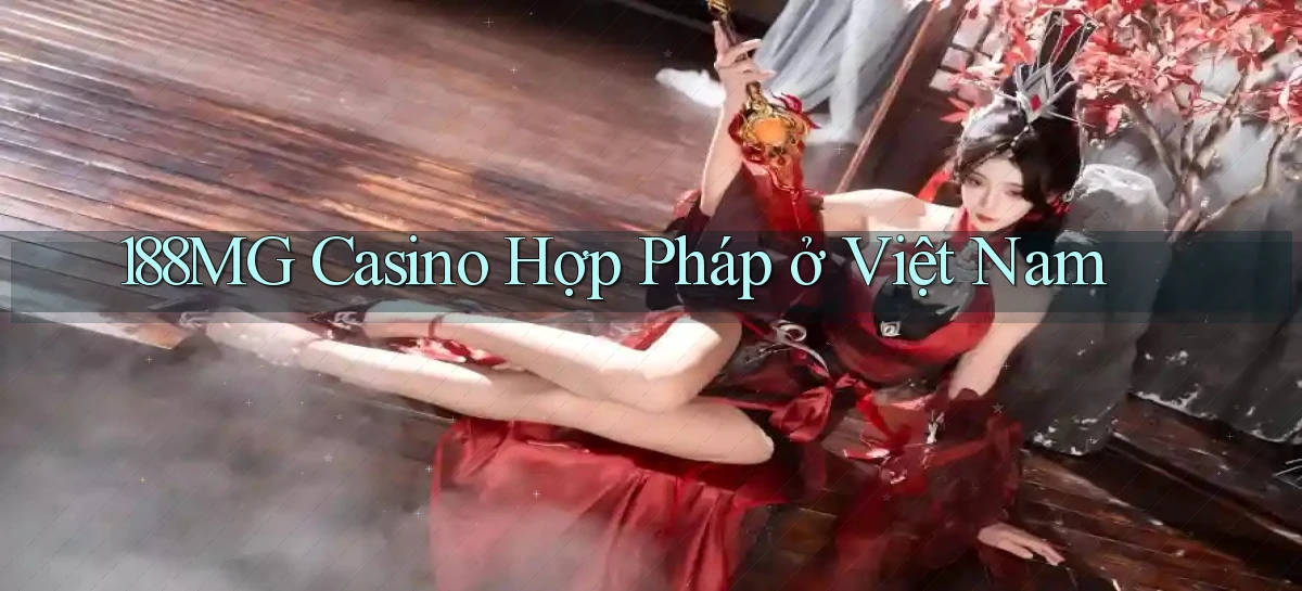 188mg casino hợp pháp ở việt nam