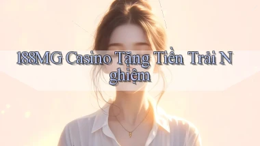 188mg casino tặng tiền trải nghiệm