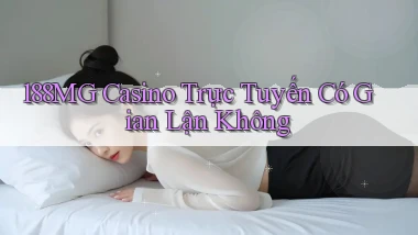 188mg casino trực tuyến có gian lận không