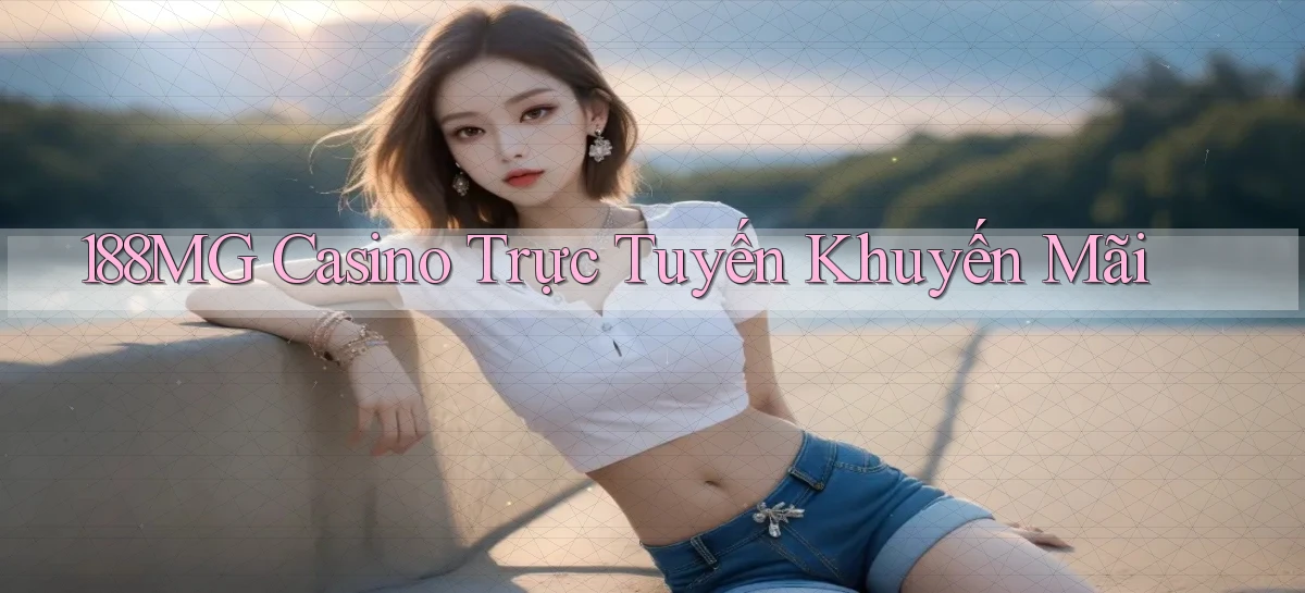 188mg casino trực tuyến khuyến mãi