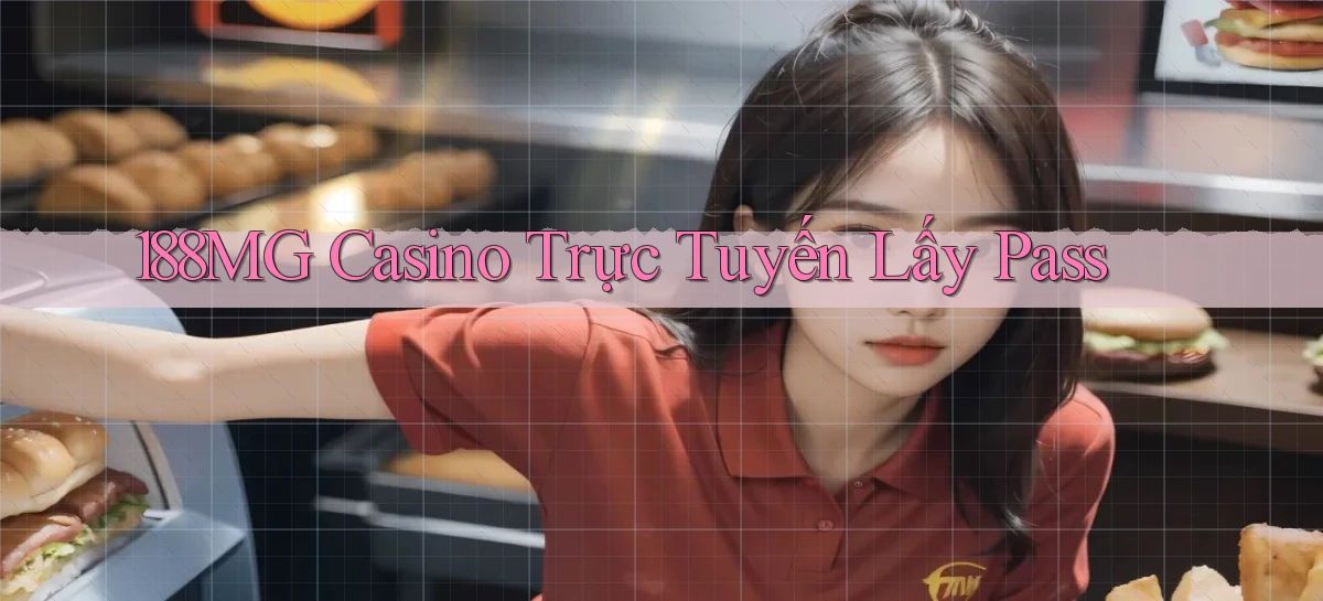 188mg casino trực tuyến lấy pass