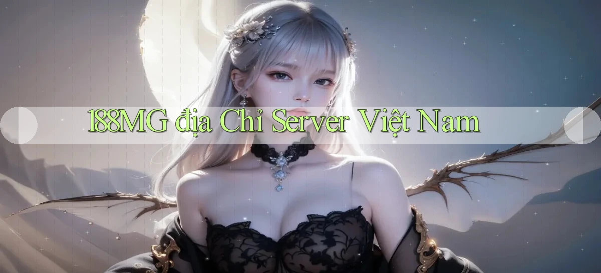 188mg địa chỉ server việt nam