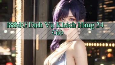 188mg Dịch vụ khách hàng 24 giờ