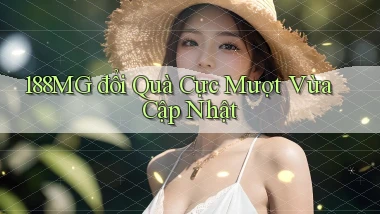 188mg đổi quà cực mượt vừa cập nhật