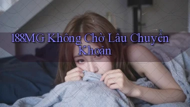 188mg không chờ lâu chuyển khoản