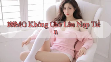 188mg không chờ lâu nạp tiền