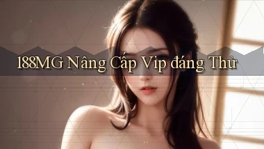188mg nâng cấp vip đáng thử