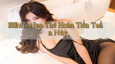 188mg nạp thẻ hoàn tiền tuần này