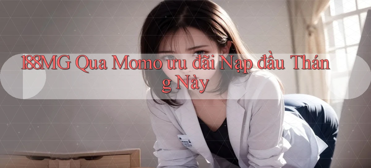 188mg qua momo ưu đãi nạp đầu tháng này