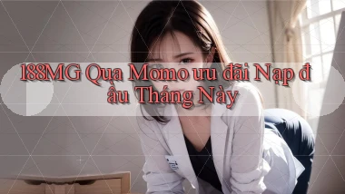 188mg qua momo ưu đãi nạp đầu tháng này