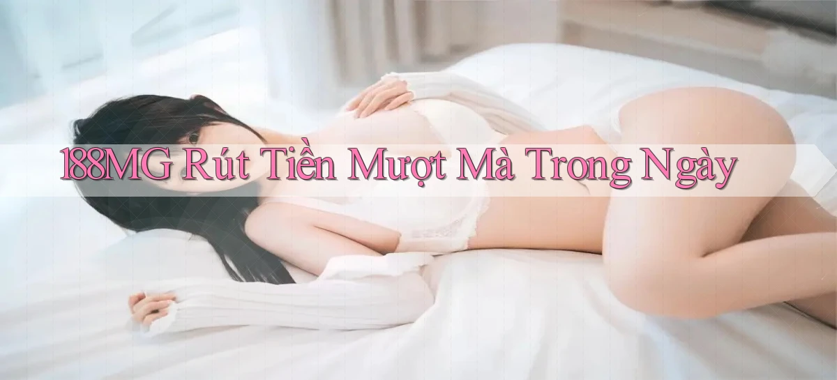 188mg rút tiền mượt mà trong ngày