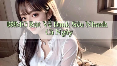 188mg rút về bank siêu nhanh cả ngày