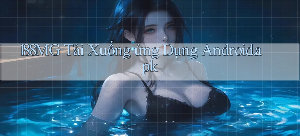 188mg Tải xuống ứng dụng Android.apk