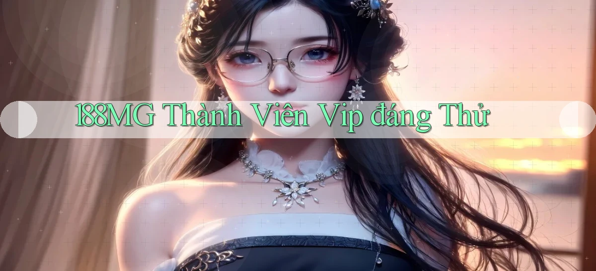 188mg thành viên vip đáng thử