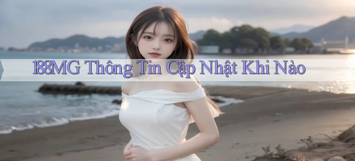188mg thông tin cập nhật khi nào