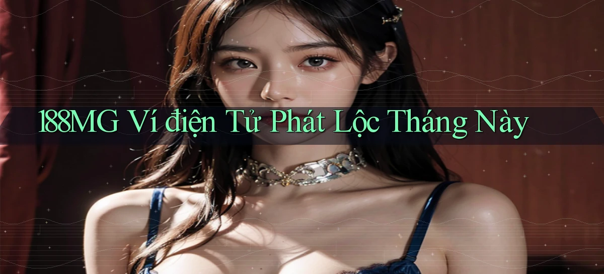 188mg ví điện tử phát lộc tháng này
