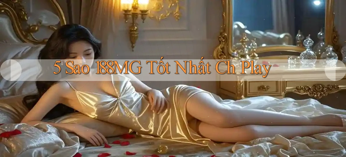 5 sao 188mg tốt nhất ch play