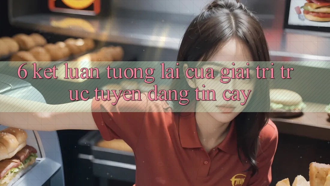 6. Kết luận: Tương lai của giải trí trực tuyến đáng tin cậy 6. Kết luận: Tương lai của giải trí trực tuyến đáng tin cậy