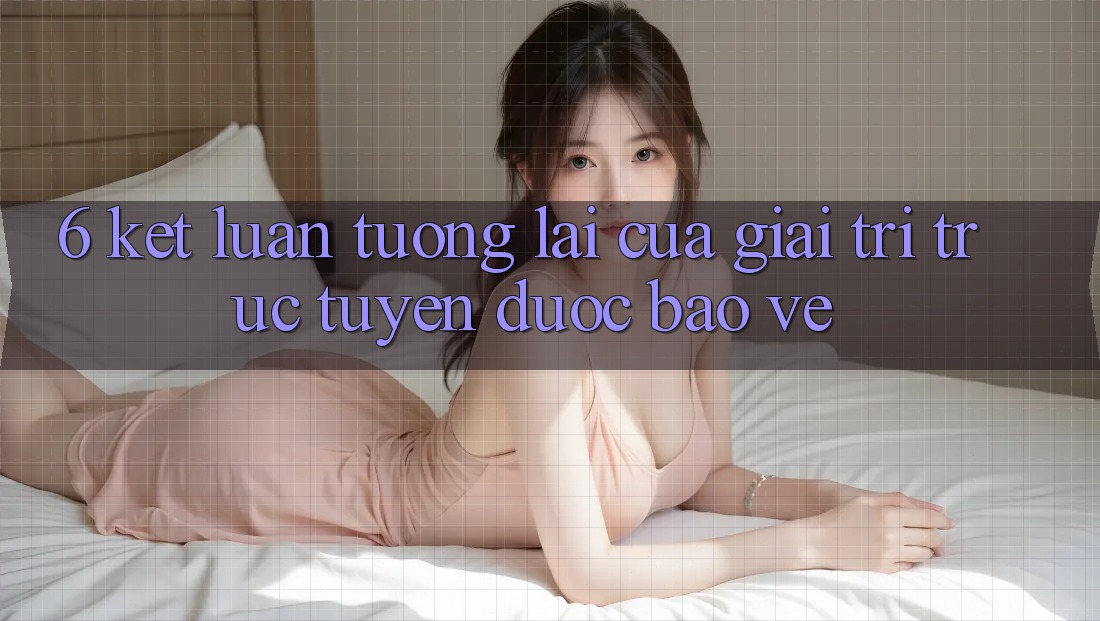 6. Kết luận: Tương lai của giải trí trực tuyến được bảo vệ 6. Kết luận: Tương lai của giải trí trực tuyến được bảo vệ