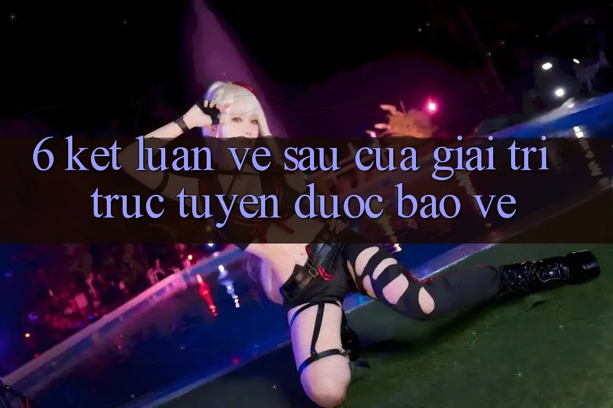 6. Kết luận: Về sau của giải trí trực tuyến được bảo vệ