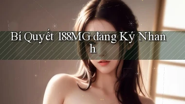 bí quyết 188mg đăng ký nhanh