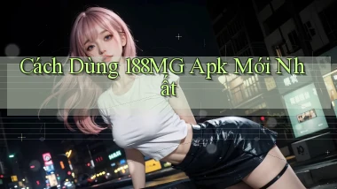cách dùng 188mg apk mới nhất