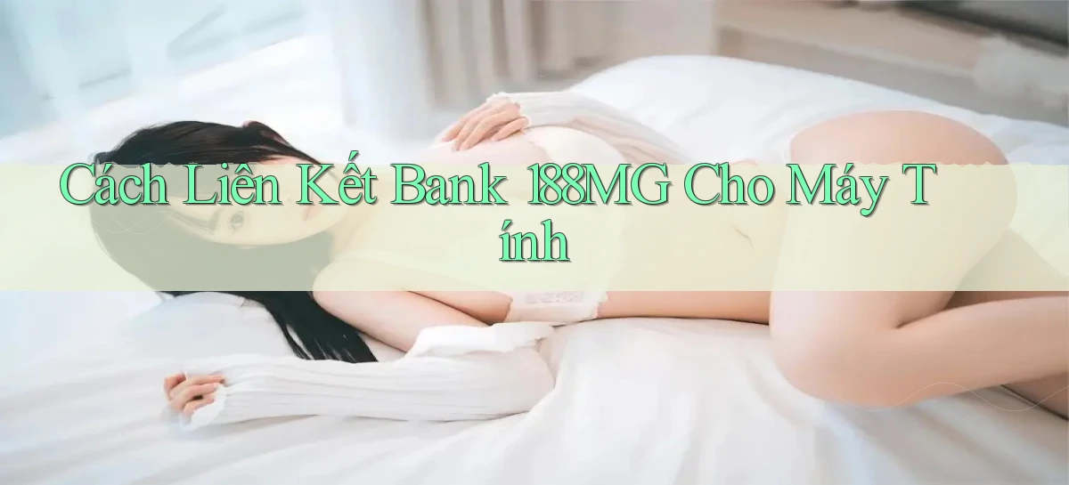 cách liên kết bank 188mg cho máy tính