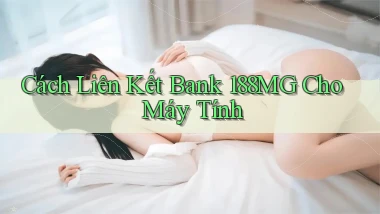 cách liên kết bank 188mg cho máy tính