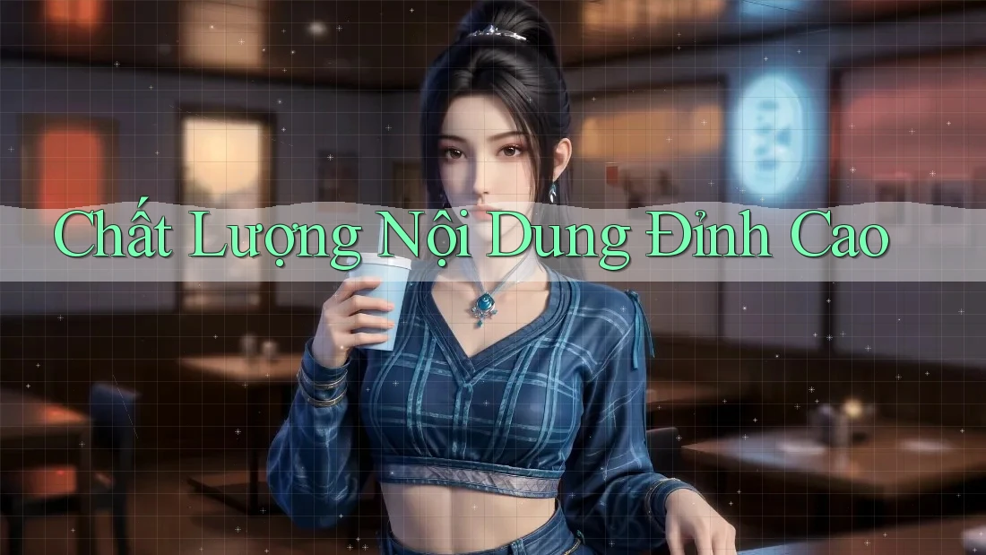 Chất Lượng Nội Dung Đỉnh Cao Chất Lượng Nội Dung Đỉnh Cao