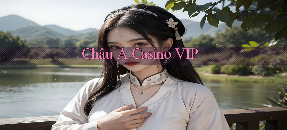 Châu Á Casino VIP
