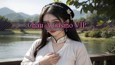 Châu Á Casino VIP