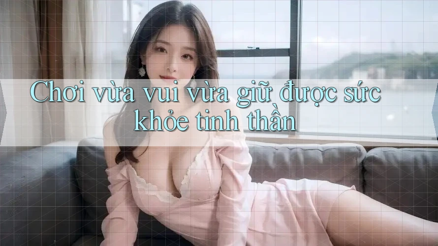 Chơi vừa vui vừa giữ được sức khỏe tinh thần