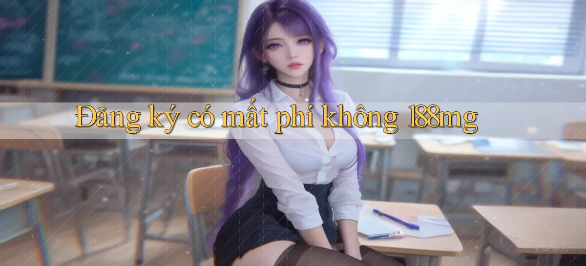 Đăng ký có mất phí không 188mg