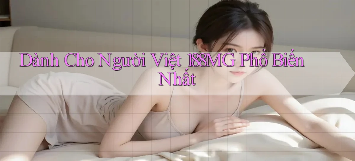 dành cho người việt 188mg phổ biến nhất