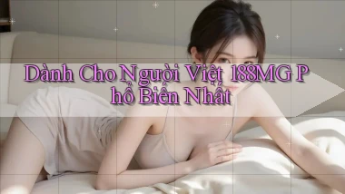 dành cho người việt 188mg phổ biến nhất
