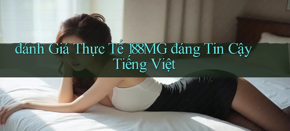 đánh giá thực tế 188mg đáng tin cậy tiếng việt