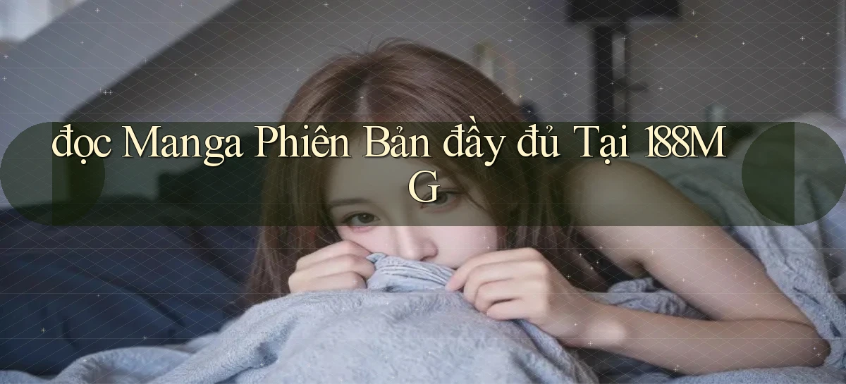 đọc manga phiên bản đầy đủ tại 188mg