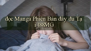 đọc manga phiên bản đầy đủ tại 188mg