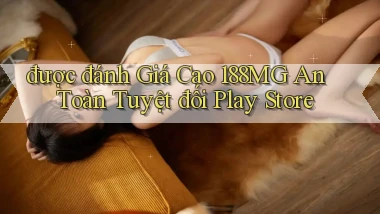được đánh giá cao 188mg an toàn tuyệt đối play store