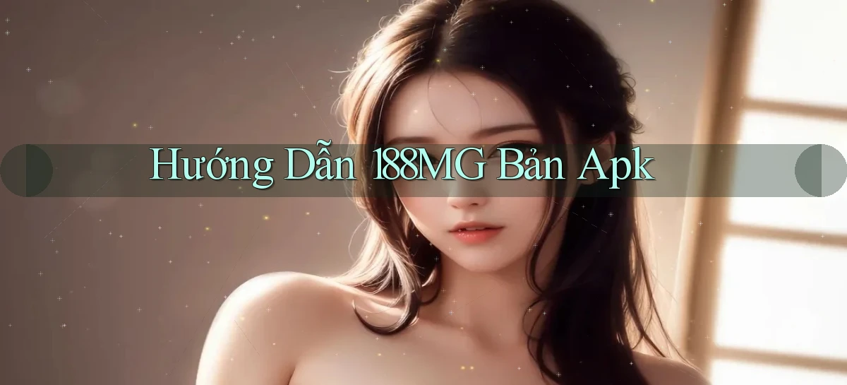 hướng dẫn 188mg bản apk