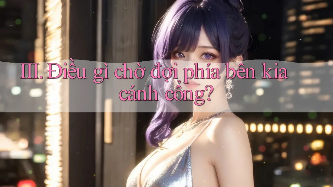 III. Điều gì chờ đợi phía bên kia cánh cổng? III. Điều gì chờ đợi phía bên kia cánh cổng?